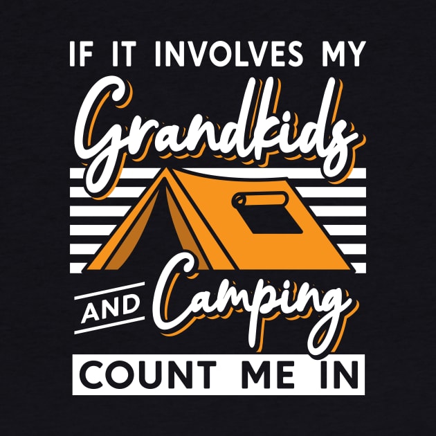 If It Involves My Grandkids And Camping Count Me In Camping by maxcode